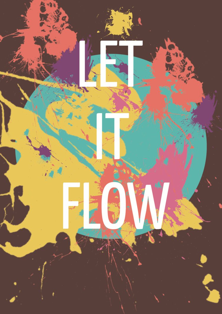 let_it_flow___motivational_art_poster_by_lynseyrose95-d6thr8v.png